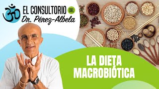 ¿Qué es la dieta macrobiótica y para qué sirve?👨‍⚕🥗🏃‍♀ | #ElConsultorioDelDrPérezAlbela