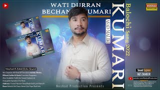 Kumari |  Wati Durran | Asad Maliri | Tabish Hussain Song Sung By Asad Maliri | Balochi Song | 2022