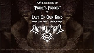 Last Of Our Kind - Pride's Prison (Audio)