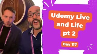 Udemy Live and Life Part 2 - Day 117 Diary of a Digital Entrepreneur (traveler)