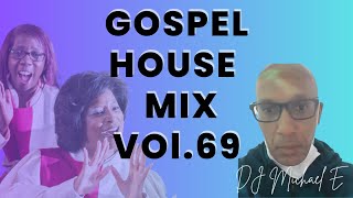 Gospel House Mix Vol  69