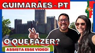 O QUE FAZER EM GUIMARÃES?? IMPERDÍVEL!!!!