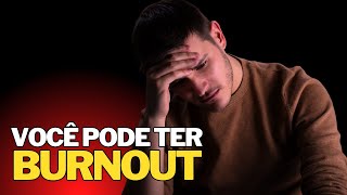 3 SINAIS de que você pode estar com SÍNDROME DE BURNOUT