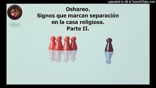 Oshareo. Oddun que definen separación de la casa religiosa Parte II.