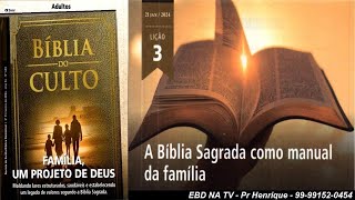 Lição 3, BETEL, A Bíblia Sagrada como manual da família, 4Tr23, Pr Henrique, EBD NA TV