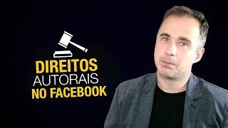 Cuidado com os direitos autorais no facebook