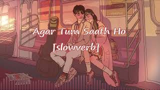 Agar Tum Saath Ho Slowed & Reverb [slowverb] | Arijit Singh Lofi | Tamasha | AR Rahman | Alka Yagnik