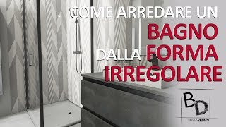 Come arredare un BAGNO DALLA FORMA IRREGOLARE | Belula Design