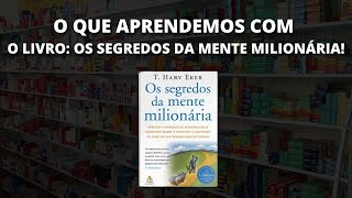 O QUE APRENDEMOS COM O LIVRO: OS SEGREDOS DA MENTE MILIONÁRIA!