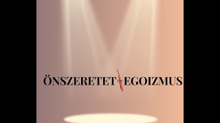 Egoistának számítok- e akkor, ha Önszeretettel foglalkozom?