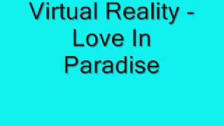 Virtual Reality - Love In Paradise