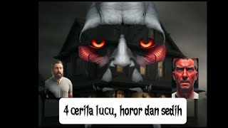 4 cerita lucu, horor dan sedih