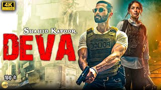 DEVA 2024 | Shahid Kapoor | New Released Bollywood Super HIt Full Action Movie in 4k | Alia Bhatt