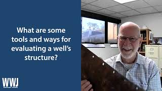 Marvin F. Glotfelty, RG, on Tools, Ways for Evaluating a Well’s Structure | NGWA: Industry Connected