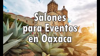 Salones para Eventos en Oaxaca