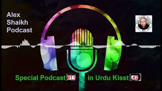 Alex Shaikh Special Podcast #11   Urdu Kisst #2