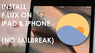 How to install F.Lux on iPhone & iPad running iOS 9.0+ (No JAILBREAK Required)