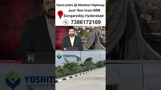 Call:7386172109. Yoshitha Housing and Infra|Open plots for sale at Hyderabad |Mumbai Higwway|RRR