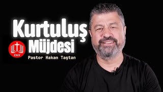 Kurtuluş Müjdesi -  Hakan TAŞTAN