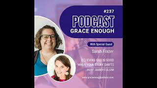 Sarah Frazer | Believing God is Good When Your Story Shifts, 237