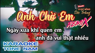 Karaoke Anh Chờ Em Remix - NKN ft. Vũ Vương | Tone Nam | Karaoke Nhạc Sống Sóc Trăng