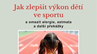 Jak zlepšit výkon dětí ve sportu a omezit alergie, astmata a další překážky