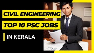 TOP 10 CIVIL ENGINEERING GOVT JOBS IN KERALA!!!!!!!!! ALL MUST KNOW!!!