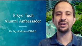 Dr. Seyed Mehran DIBAJI | Tokyo Tech Alumni Ambassador