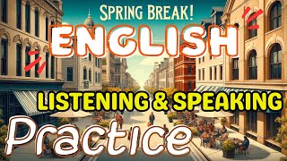 English Conversation Practice EP. 3| Spring Break | Listening and Speaking Practice