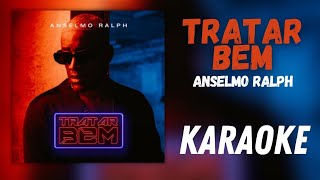 ANSELMO RALPH - TRATAR BEM (KARAOKE)