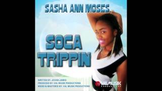 NEW SASHA-ANN MOSES ** SOCA TRIPPIN ** [TRINIDAD SOCA 2013] [PRODUCED BY: VAL MUSIK PRODUCTIONS]