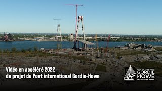 Vidéo en accéléré 2022 du projet du Pont international Gordie-Howe