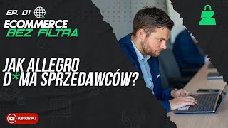 Ecommerce bez filtra - Jak Allegro d*ma sprzedawców?