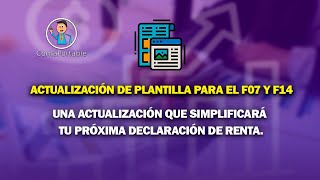 Actualización de plantilla para el F07 y F14: Simplificará tu próxima declaración de renta