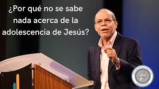 ¿Por qué no se sabe nada acerca de la adolescencia y juventud de Jesús? Ps. Miguel Núñez