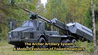 The Archer Artillery System A Modern Evolution of Towed Howitzers