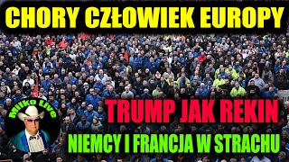 Chory człowiek Europy. Trump jak rekin. Niemcy i Francja w strachu. Polski blichtr.