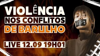 Violência nos conflitos de barulho #126