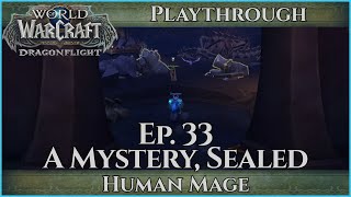 Let's Play World of Warcraft Dragonflight - Mage Ep. 33 Playthrough - A Mystery Sealed