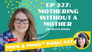 #327: Mothering Without a Mother