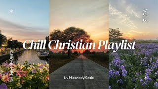 Chill Christian Playlist Vol 3 | study, chill, self-care, working out, etc.