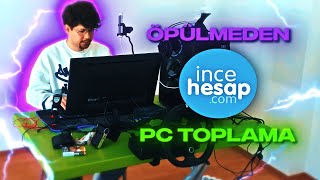 Öpülmeden incehesap PC Toplama