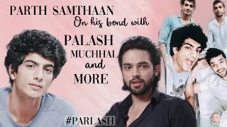 Parth Samthaan on His bond with Palash Muchhal and more ❤️ || #ParLash || Kuch Meethe Pal