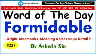 #227 Adj "Formidable" | Synonyms | Antonyms | Mnemonic | Root | Example | WoD- 227 | By Ashwin Sir