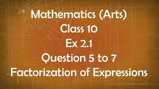 Class 10th General Maths Arts Group Ex 2.1 Question 5 to 7 Factorization of Expressions