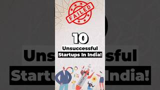 10 Unsuccessful Startups In India!#StartupStory