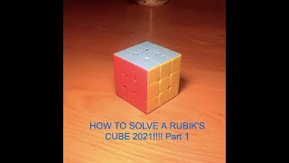 HOW TO SOLVE A RUBIK'S CUBE (PART 1)