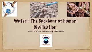 Water - The Backbone of Human Civilization | Conserve or Perish | EduMandala