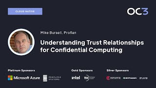 Understanding trust relationships for Confidential Computing by Mike Bursell | OC3 2022