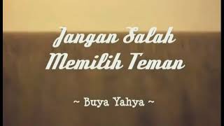 Jangan Salah Memilih Teman- Buya Yahya